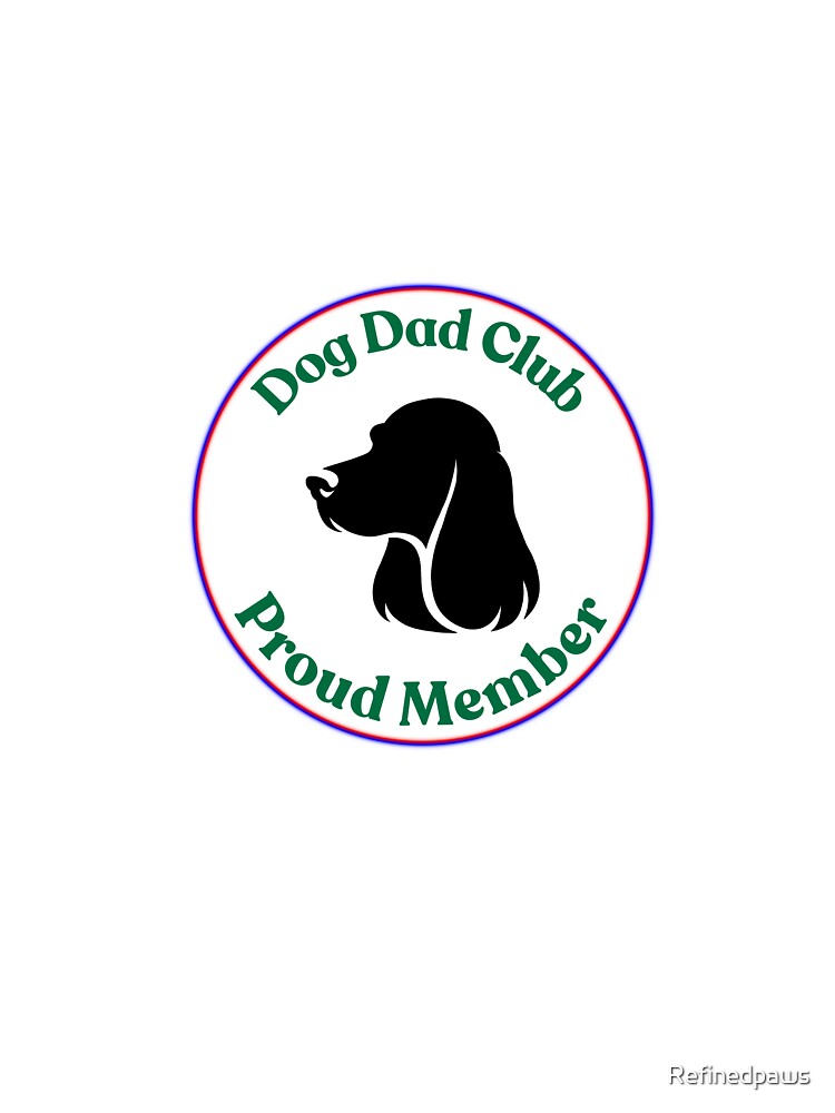 Dog Dad Club Proud Member Badge Shirt Funny Dog Dad Gift by Refinedpaws