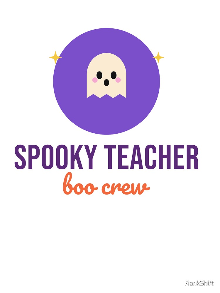 Spooky Teacher Ghost - Cute Halloween Teacher Shirt by RankShift