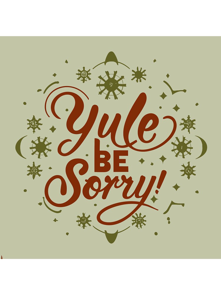 yule be sorry by Dilwish5