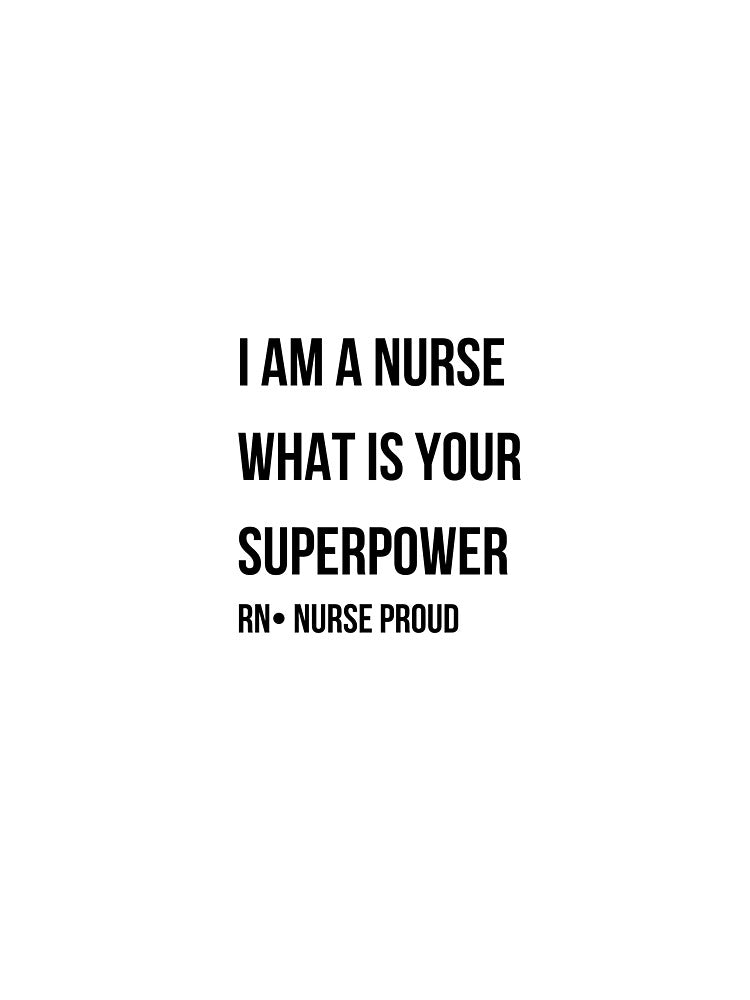 I Am A Nurse What Is Your Superpower Funny Nurse Gift RN Pride Shirt by NurseNationCo