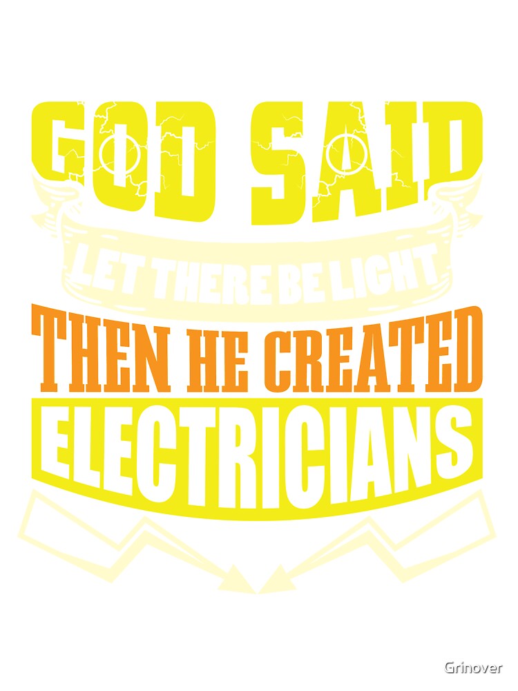 God said then he created electricians by Grinover