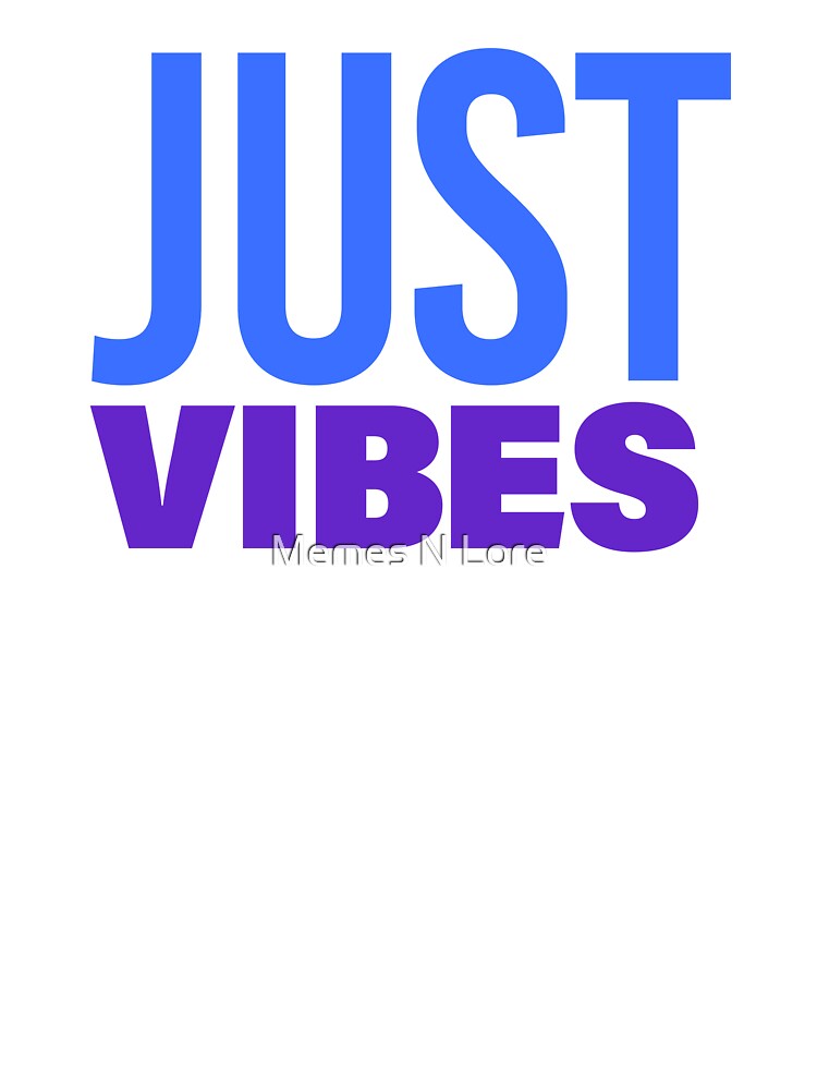 Just Vibes in Blue and Purple by Memes N Lore