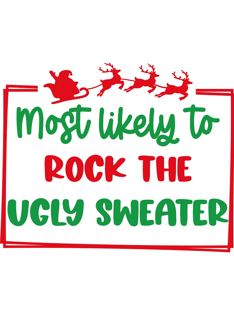 Most Likely to Rock The Ugly Sweater by SAKADesignArt
