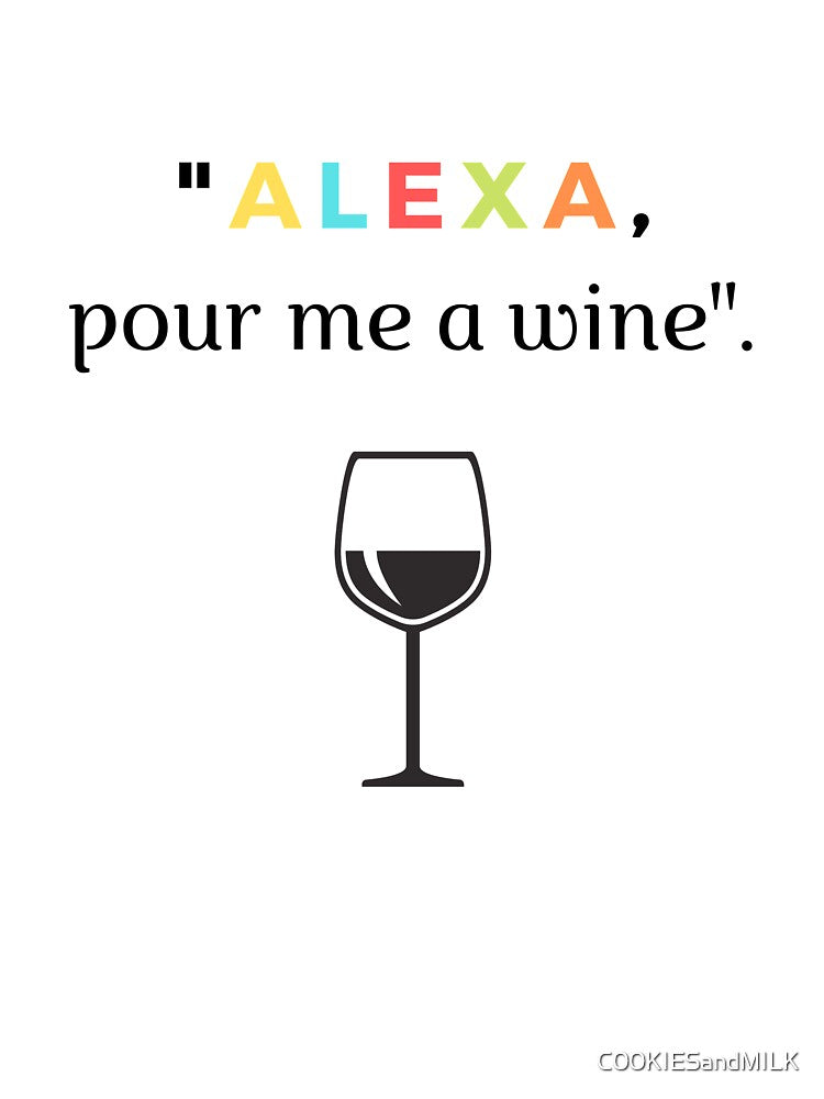 Alexa Pour Me A Wine  | Alcohol, Party Print by C00KIESandMILK