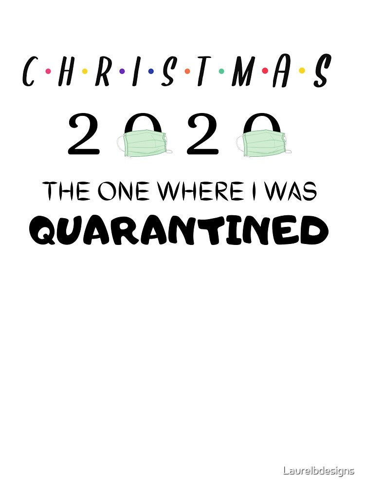 Christmas 2020 The One Where I Was Quarantined by Laurelbdesigns