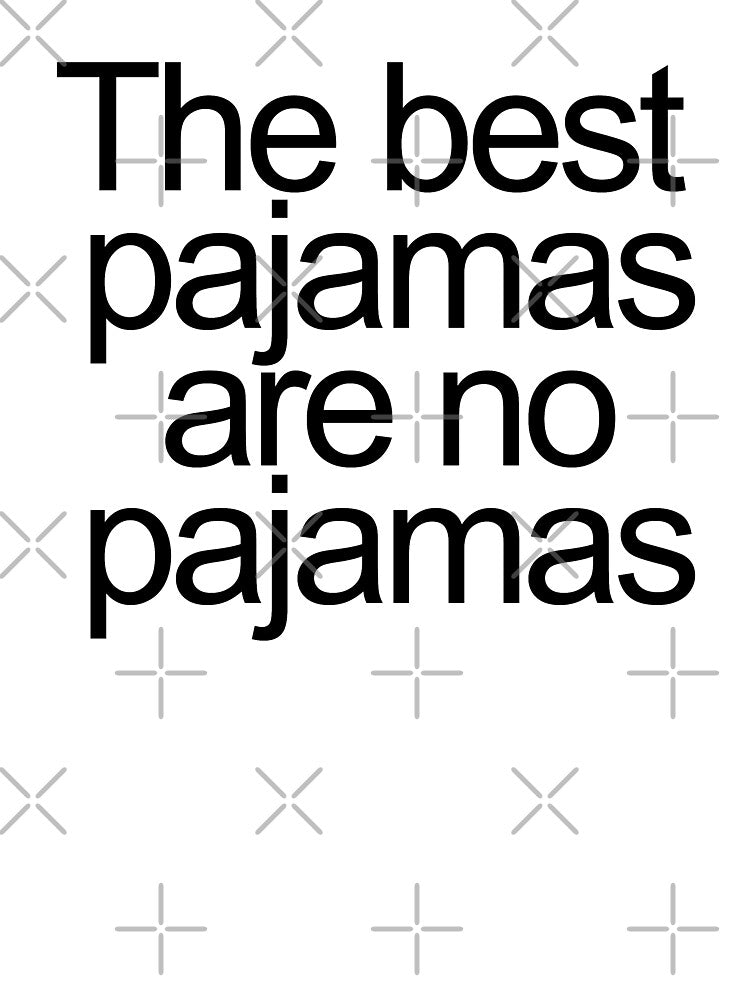 The best pajamas are no pajamas by ShuckedLondon