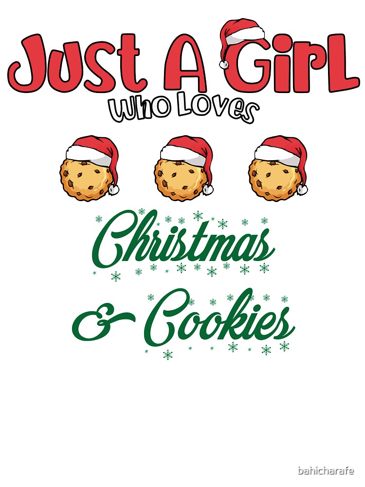 Just A Girl Who Loves Christmas And Cookies by bahicharafe