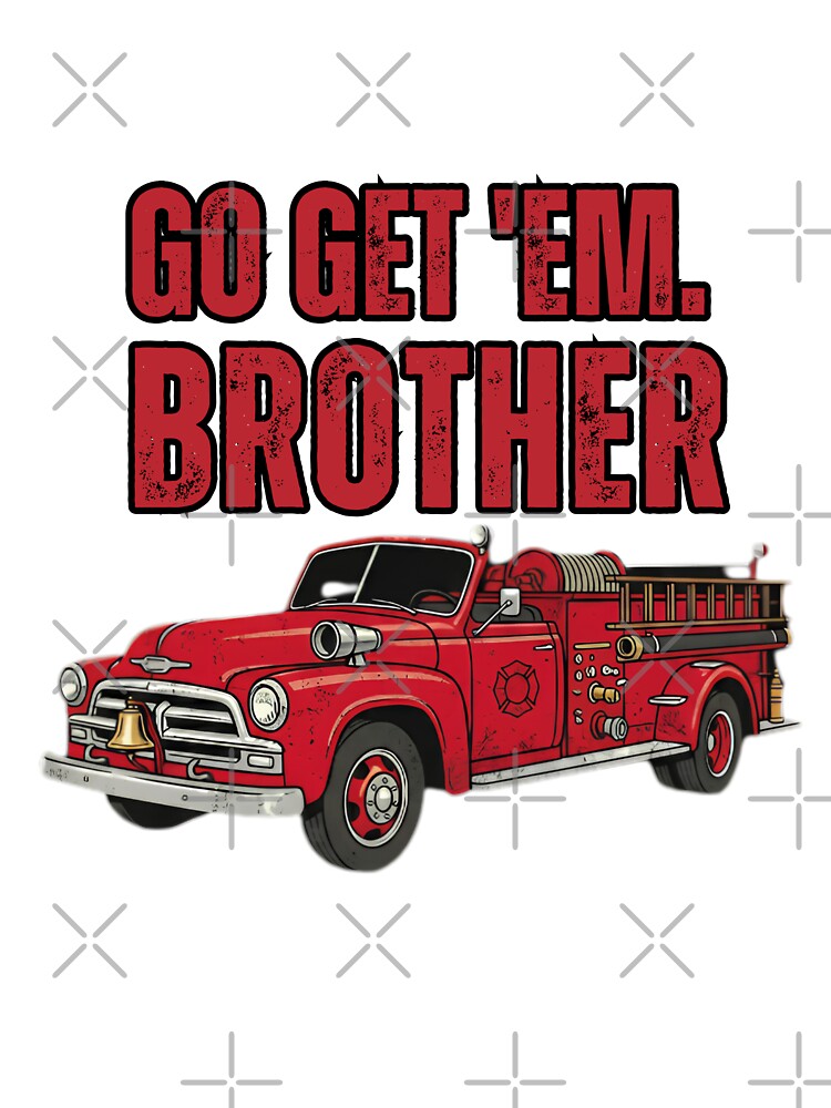 Copy of Go-Get-Em-Brother-Firefighter by w66aboo
