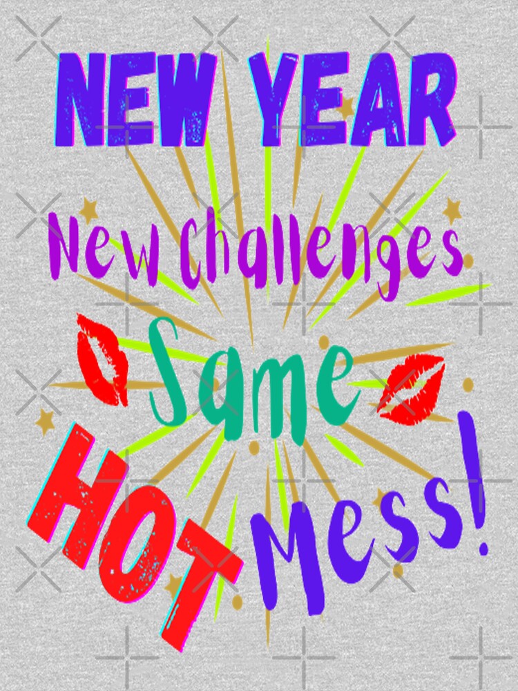 New Year New Challenges Same Hot Mess Lettering Design, Howdy New Year,New Years Celebration, New Years Eve Countdown by Adri Barnard