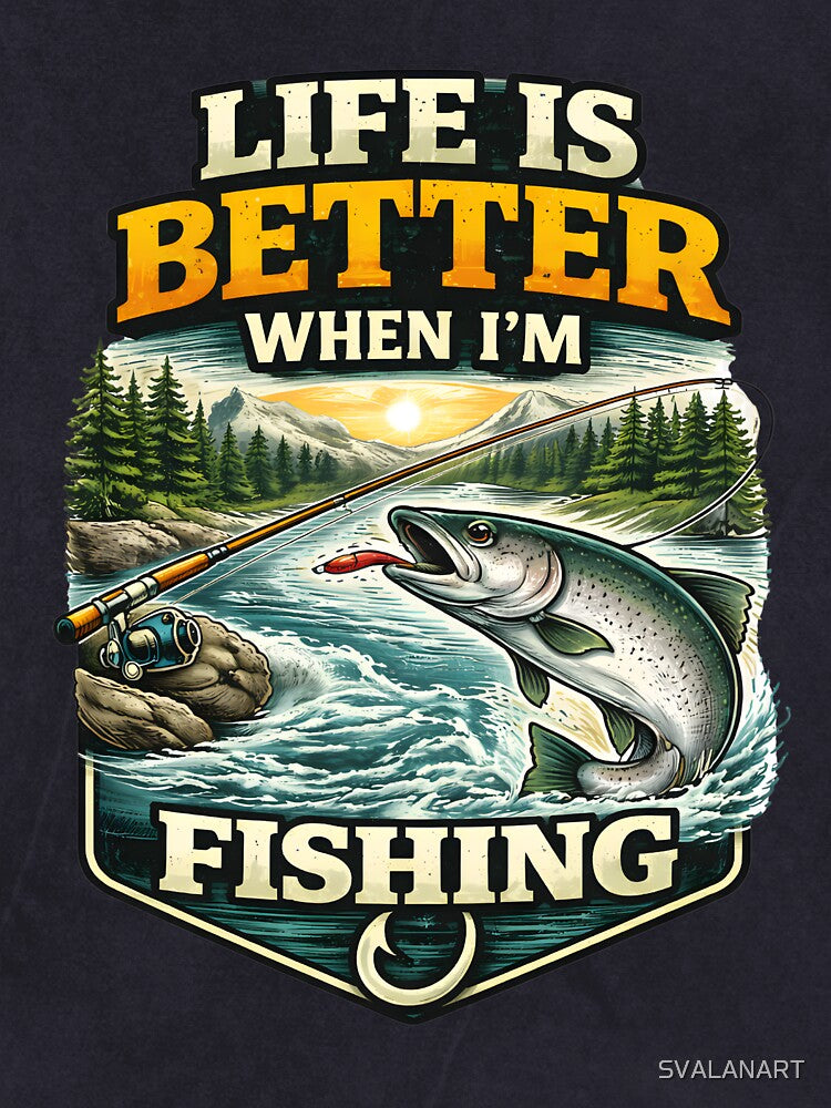 Life Is Better When I’m Fishing – Fishing Lifestyle Angler Design by SVALANART