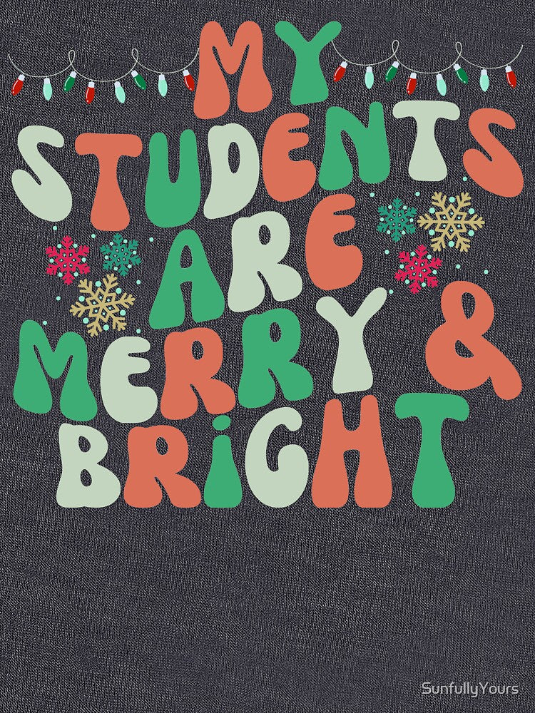 My Students Are Merry And Bright by SunfullyYours