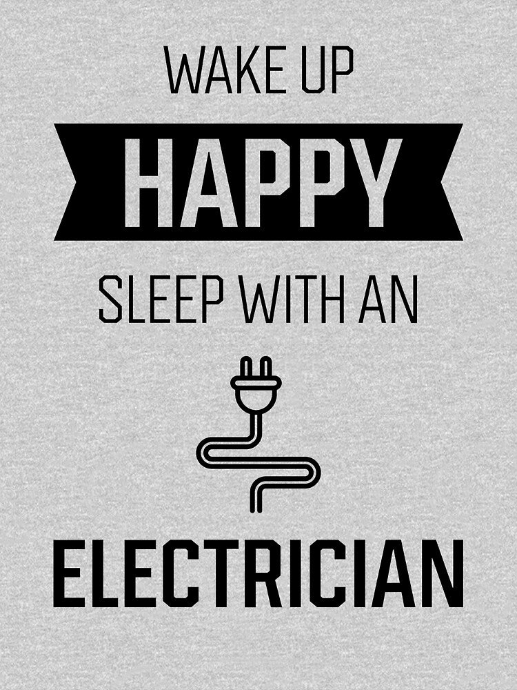 Wake Up Happy Sleep With An Electrician - Electrician Cool Job Gift by DiogoCalheiros