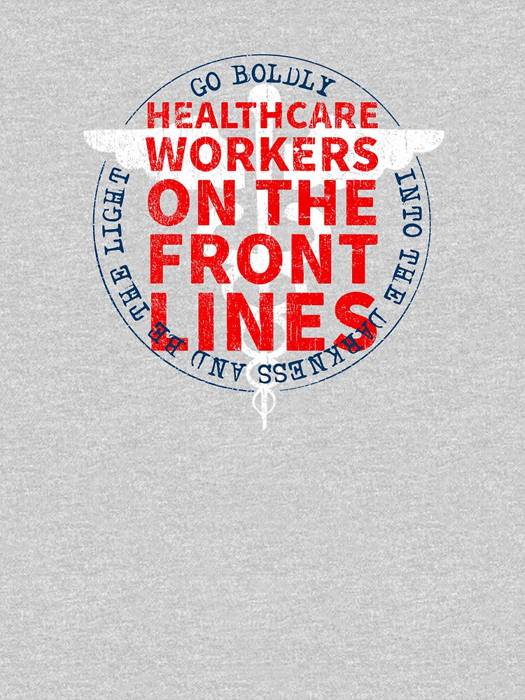 Healthcare Workers On The Front Lines Go Boldly Into The Darkness And Be The Light COVID 19 DISTRESSED VERSION by Dan Brady