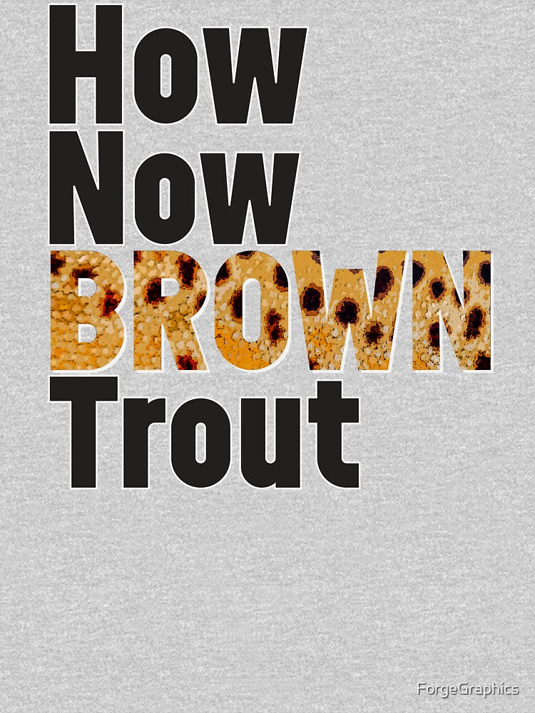 How Now Brown Trout by ForgeGraphics