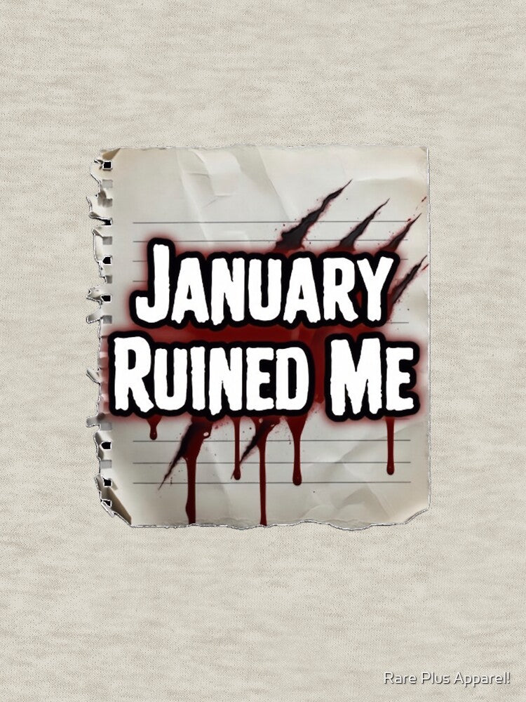 January Ruined Me by Rare Plus Apparel!