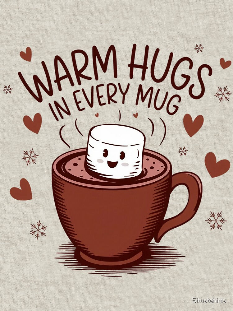 Warm Hugs in Every Mug by Situstshirts