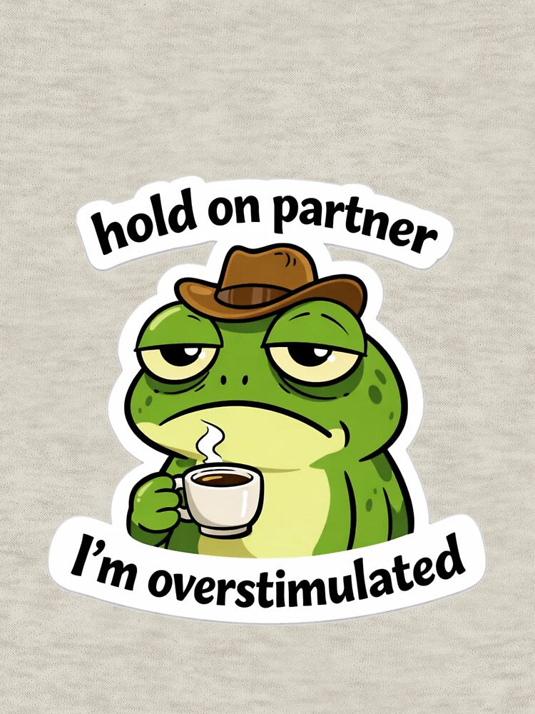 Hold On Partner I'm Overstimulated Frog Meme Sticker by MyCreatureArt