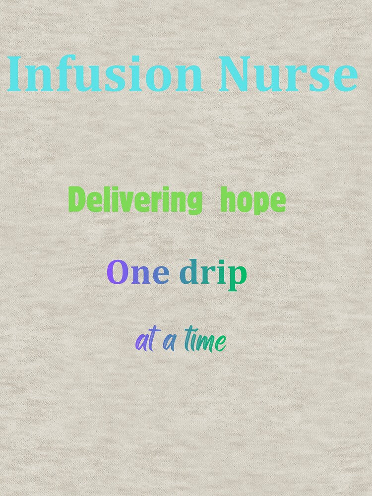 Infusion Nurse Quote – Delivering Hope One Drip at a Time (with multi-color font) by LynnLLewis