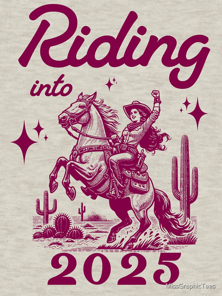 Copy of Riding into 2025 western new years cowgirl by MissGraphicTees