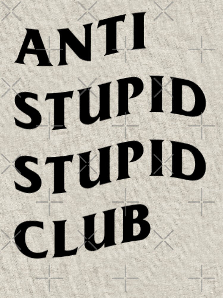 Anti Stupid Stupid Club by narcocynic
