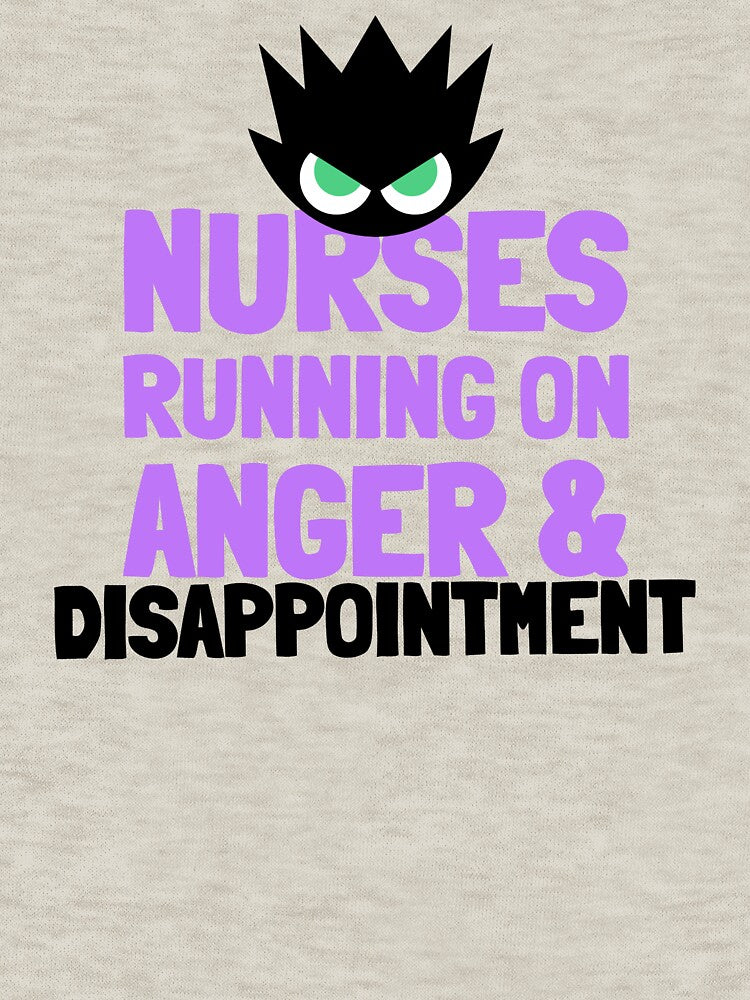Nurses Running On Anger & Disappointment – Funny Sarcastic Nurse Design by NANursing