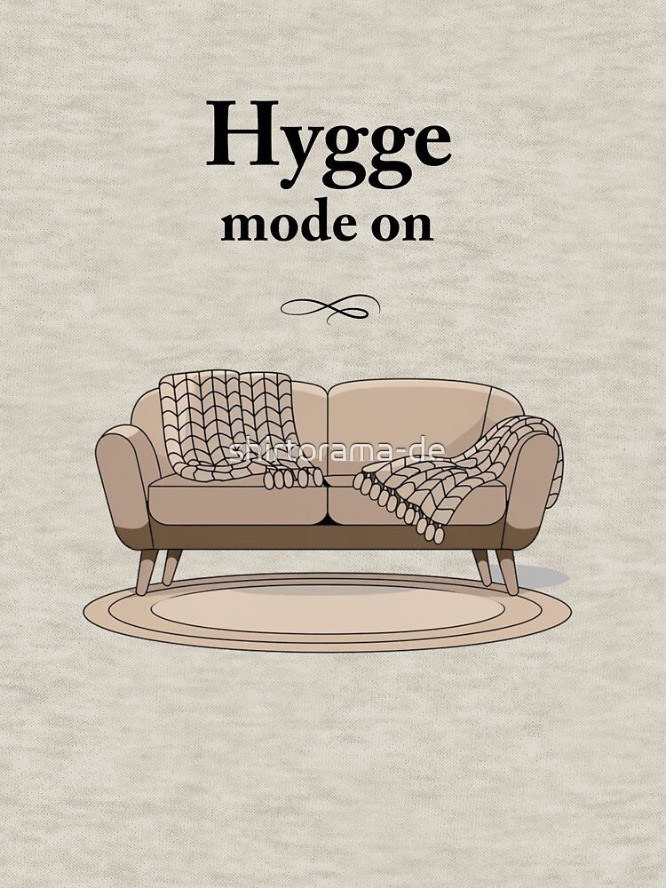 Hygge Mode On by shirtorama-de
