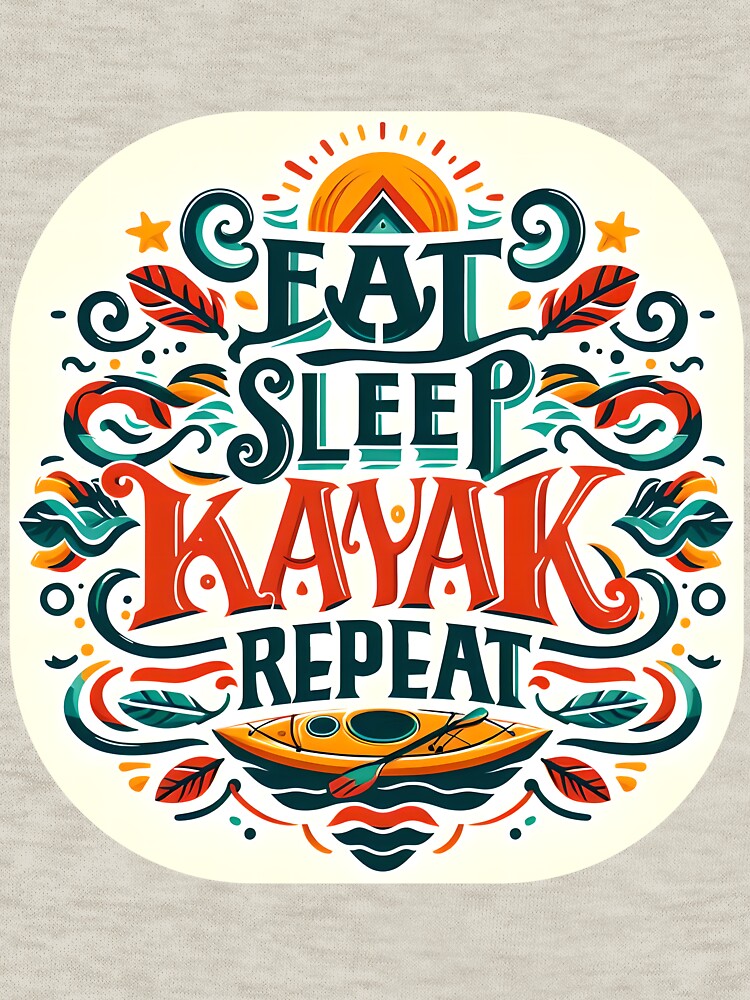 Eat Sleep Kayak Repeat, typography by maxmaj