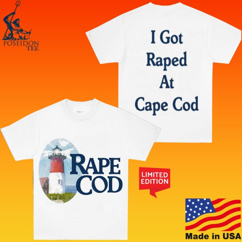 Rape Cod I Got Raped At Cape Cod Unisex