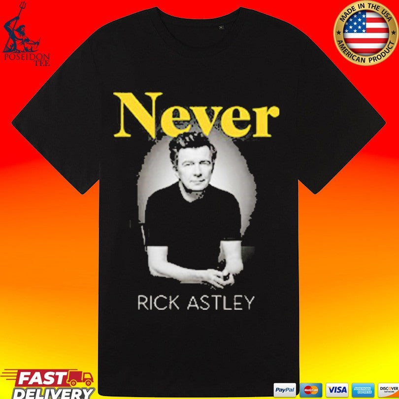 Rick Astley Never Rick Astley Unisex