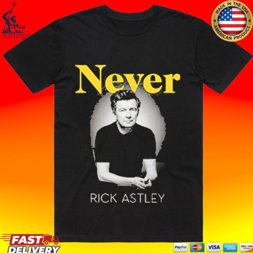 Rick Astley Never Rick Astley Unisex