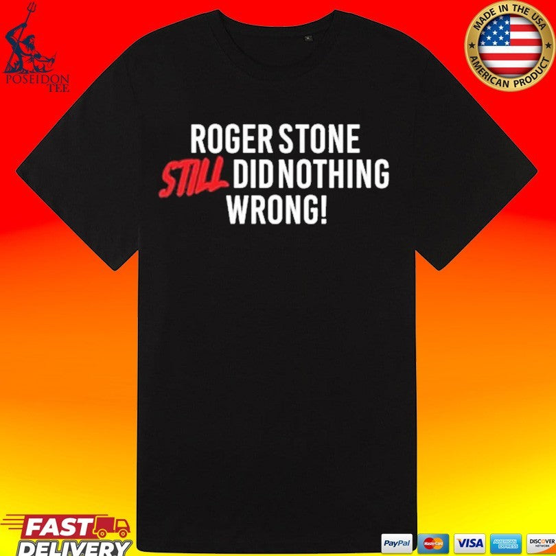 Right Side Rebel Roger Stone Still Did Nothing Wrong Unisex