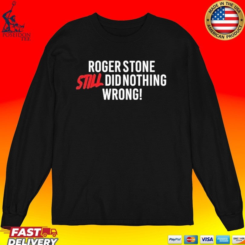 Right Side Rebel Roger Stone Still Did Nothing Wrong Unisex