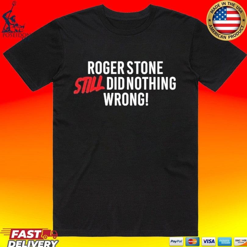 Right Side Rebel Roger Stone Still Did Nothing Wrong Unisex