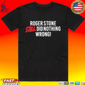 Right Side Rebel Roger Stone Still Did Nothing Wrong Unisex