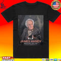 Rip James Handy 1945-2026 Rest In Peace Unisex