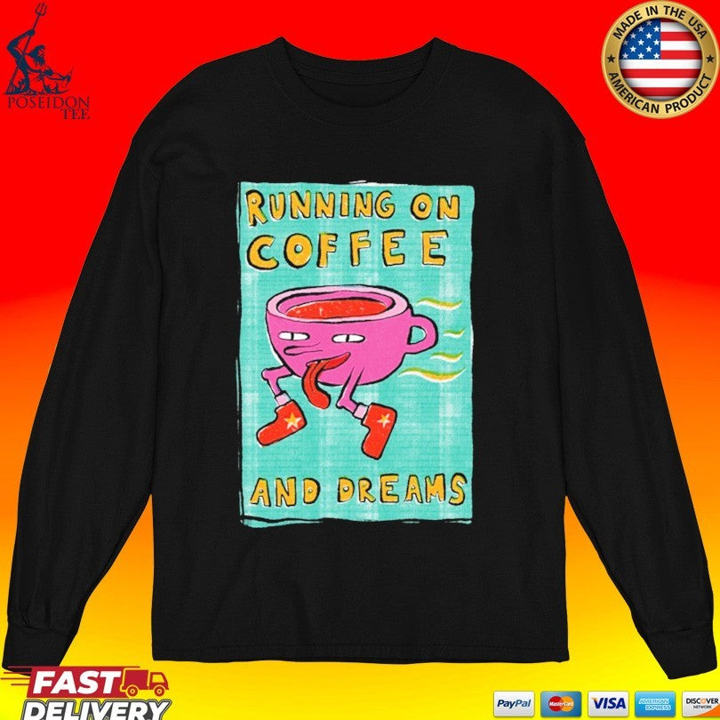 Running On Coffee And Dreams Unisex