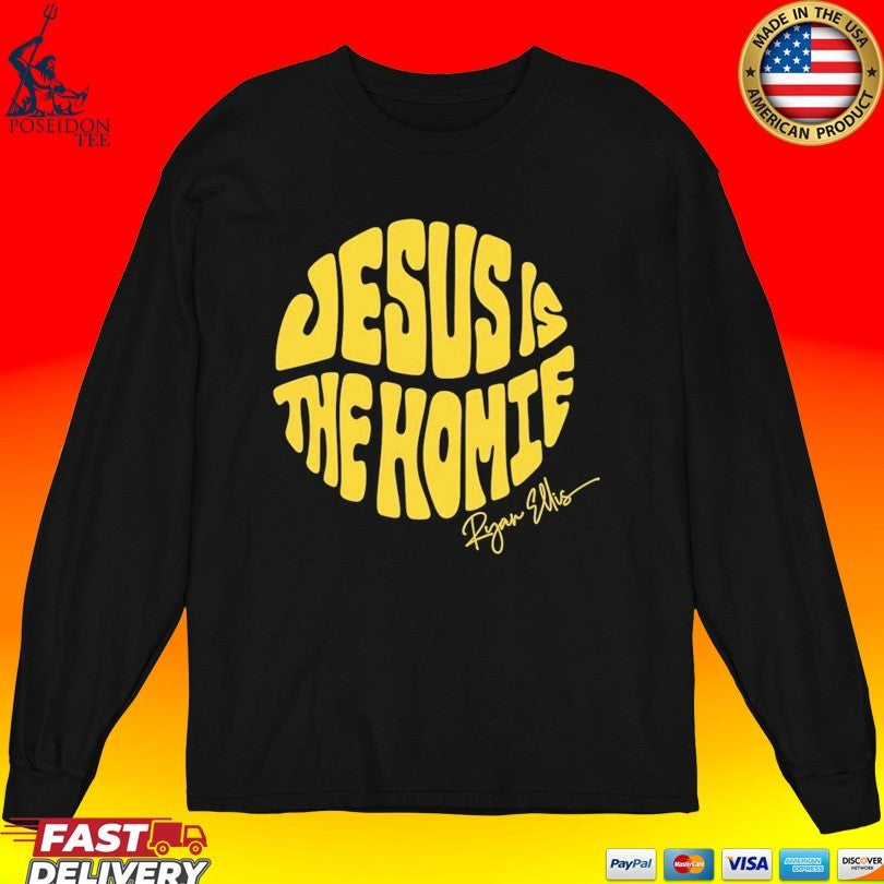 Ryan Ellis Jesus Is The Homie Unisex