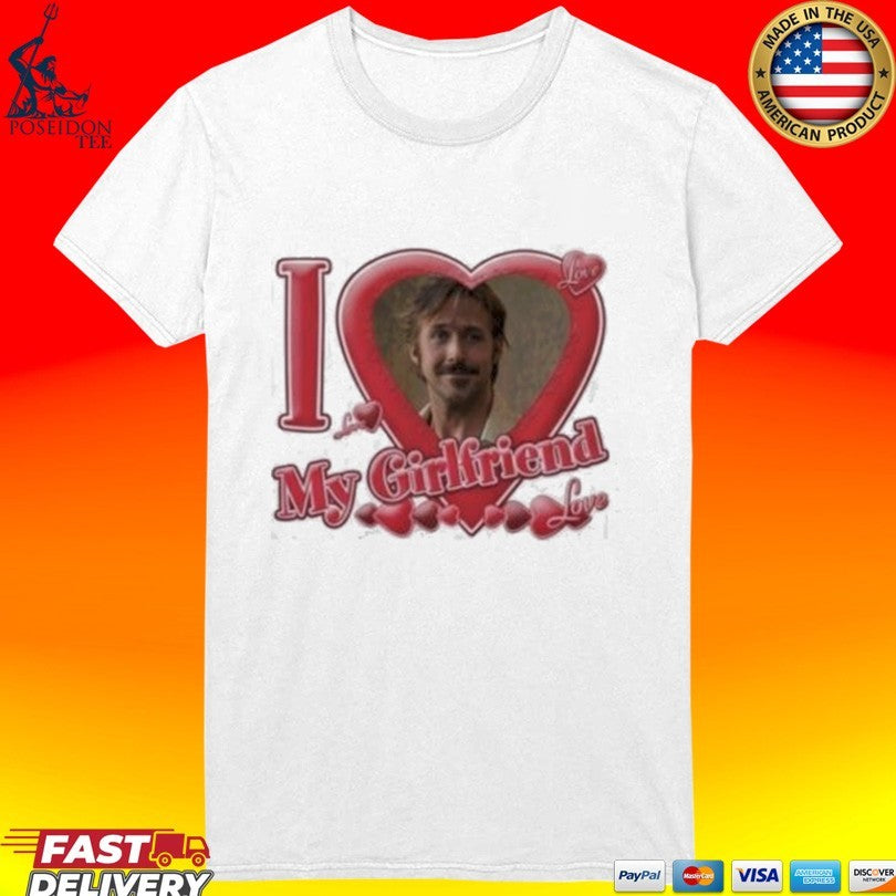 Ryan Gosling I Love My Girlfriend Unisex