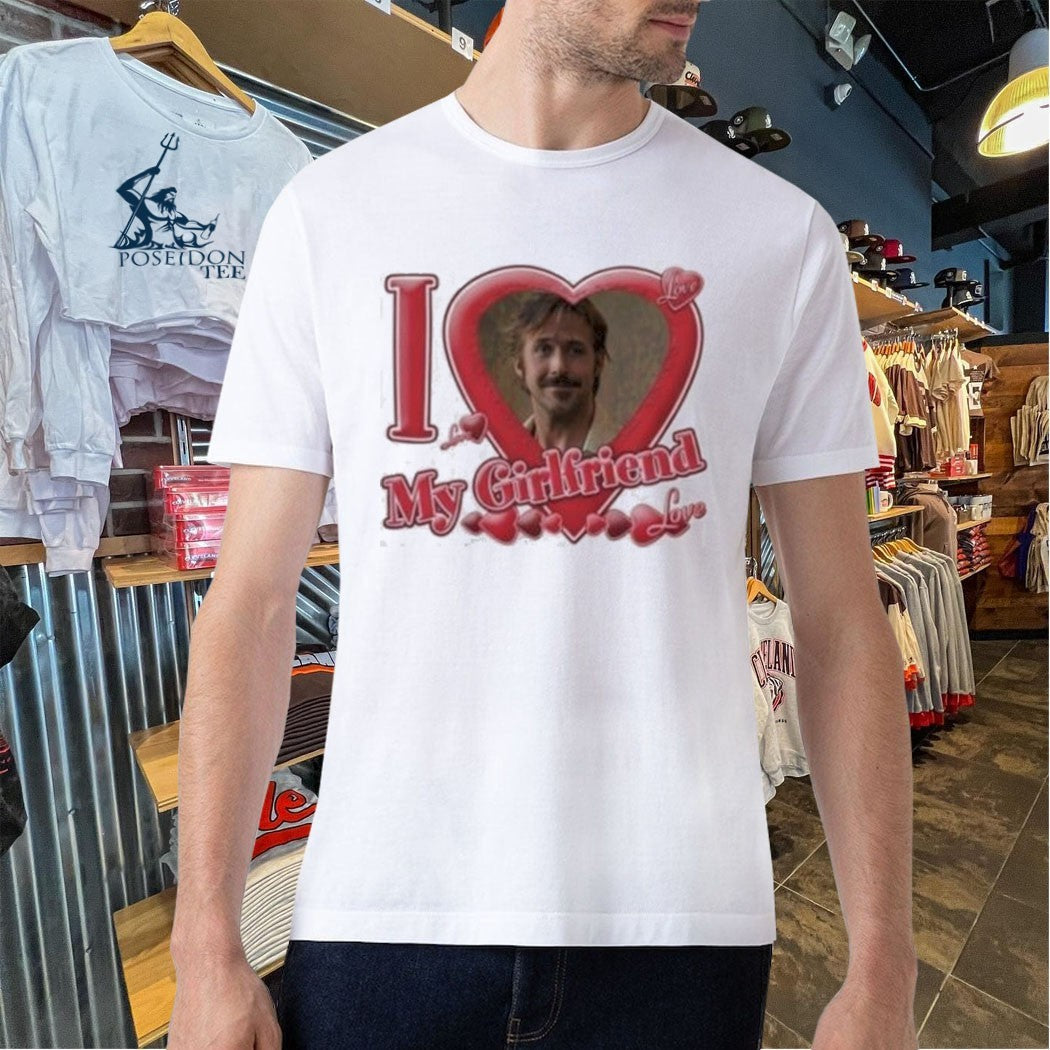 Ryan Gosling I Love My Girlfriend Unisex