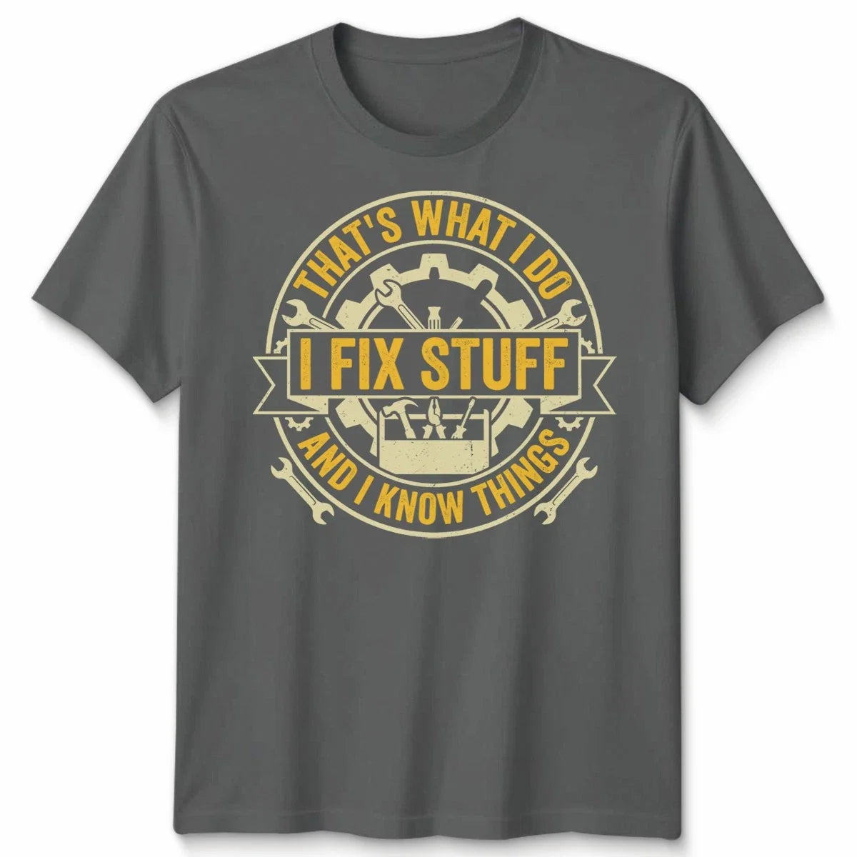 Thats What I Do I Fix Stuff And I Know Things DIY Hobbies mens Womens Tee Unisex
