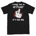 (On Back) I Found This in My Pocket its for You Funny Art Unisex