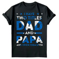 I Have Two Titles Dad And Papa Scotland Funny Fathers Day T Shirt Gift #FD Unisex