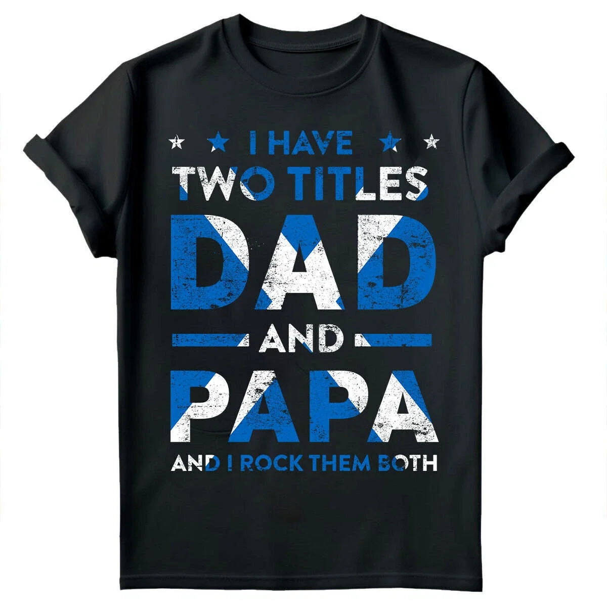 I Have Two Titles Dad And Papa Scotland Funny Fathers Day T Shirt Gift #FD Unisex