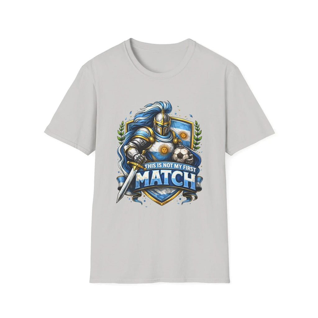 Argentina Soccer Knight This Is Not My First Match Football Tee Unisex