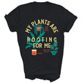 My Plants Are Rooting For Me Gardening Unisex Shirt Gift