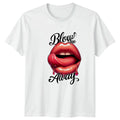 Blow Me Away Lips Glossy Pop Culture Graphic Design Unisex
