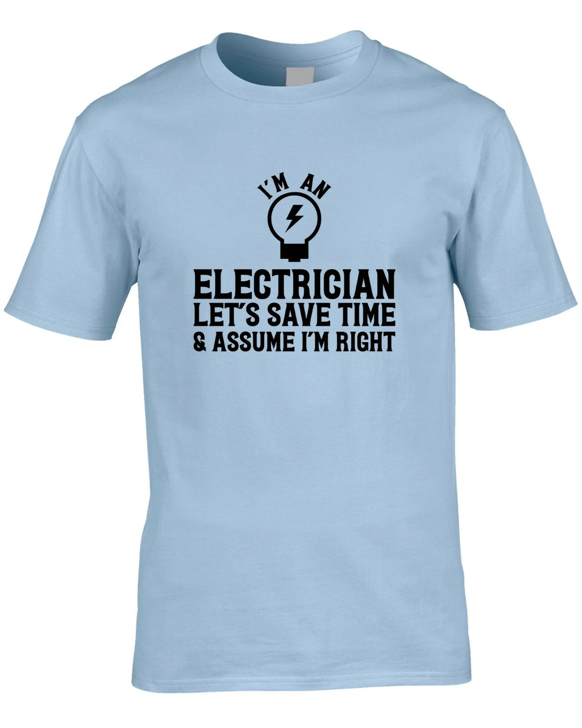 Electrician Assume I'm Right Men's T-Shirt Electric Funny Engineer Job Joke Gift