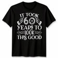 It Took Me 60 Years To Look This Good Funny 60th Birthday Gift Men Women Unisex
