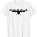 I Can Land A Plane Funny Pilot Aviation Quote Gift Unisex Unisex