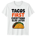 Tacos First Everything Else Later Tacos Food Unisex